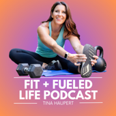 Fit + Fueled Life Podcast