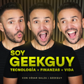 Soy GeekGuy con César Salza | Tech y Finanzas