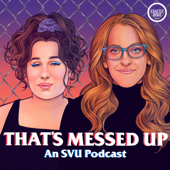 That's Messed Up: An SVU Podcast