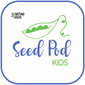 The SeedPod for Kids by Starting With Jesus