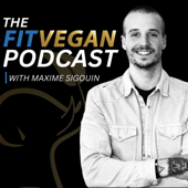 The Fit Vegan Podcast with Maxime Sigouin