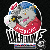 The Ugly American Werewolf in London Rock Podcast