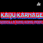 Kaiju Karnage: A Godzilla/King Kong Podcast