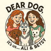 Dear Dog It's Us, Ali & Betsy
