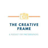 The Creative Frame - A Photography Podcast