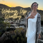 Waking Up Wealthy with Isha Vela
