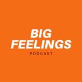 Big Feelings Podcast