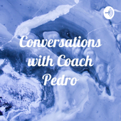 Conversations with Coach Pedro