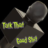 Talk That Good Shit