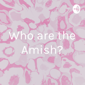 Who are the Amish?