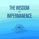 Wisdom of Impermanence