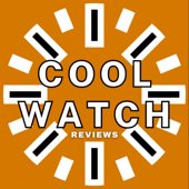 Cool Watches Podcast, Cool Watch Reviews