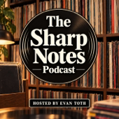The Sharp Notes with Evan Toth