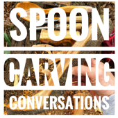 Spoon Carving Conversations