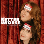 For Better and Worse | With Rach and Jeri