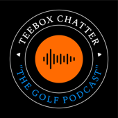 TeeBox Chatter Golf Podcast