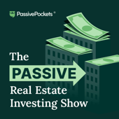 PassivePockets: The Passive Real Estate Investing Show