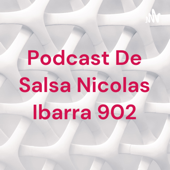 Podcast De Salsa Nicolas Ibarra 902