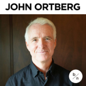 Become New with John Ortberg