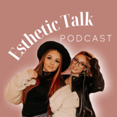 Esthetic Talk Podcast