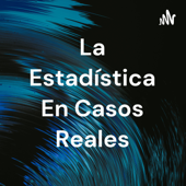 La Estadística En Casos Reales