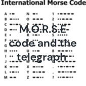 M.O.R.S.E code and the telegraph