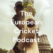 The European Cricket Podcast