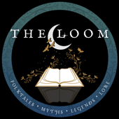 The Loom: Folktales, Myths, Legends & Lore