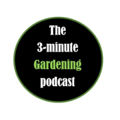 The 3-Minute Gardening Podcast