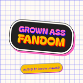 Grown Ass Fandom