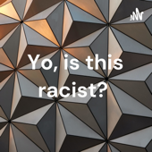 Yo, is this racist?