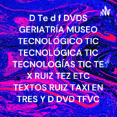 D Te d f DVDS GERIATRÍA MUSEO TECNOLÓGICO TIC TECNOLÓGICA TIC TECNOLOGÍAS TIC TE X RUIZ TEZ ETC TEXTOS RUIZ TAXI EN TRES