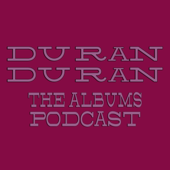 Duran Duran Albums Podcast