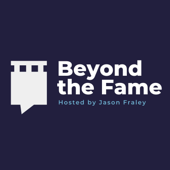 Beyond the Fame with Jason Fraley