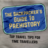 The Backpacker's Guide To Prehistory