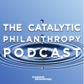 The Catalytic Philanthropy Podcast
