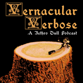 Vernacular Verbose - A Jethro Tull Podcast