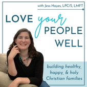 Love Your People Well | A Therapist’s Tips For Christian Mom Life, Marriage Help, And Family Relationships