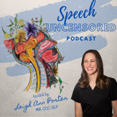 Speech Uncensored: A Speech Language Pathology Podcast