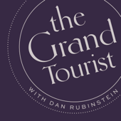 The Grand Tourist with Dan Rubinstein