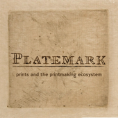 Platemark: prints and the printmaking ecosystem