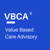 Value Based Care Advisory (VBCA) Podcast