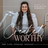 Created Worthy - The Life Stories Podcast
