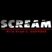 SCREAM with Ryan C. Showers