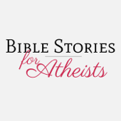 Bible Stories for Atheists