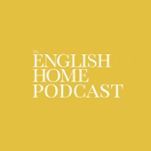 The English Home Podcast