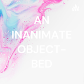 AN INANIMATE OBJECT- BED