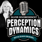Silver Disobedience® Perception Dynamics™ Hosted by Dian Griesel
