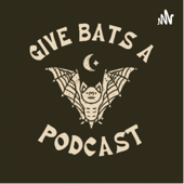 Give Bats A Podcast