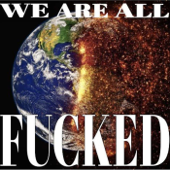 We Are All F****d